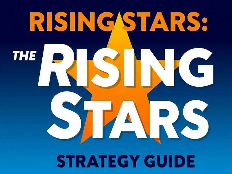 Rising Stars Strategy Guide